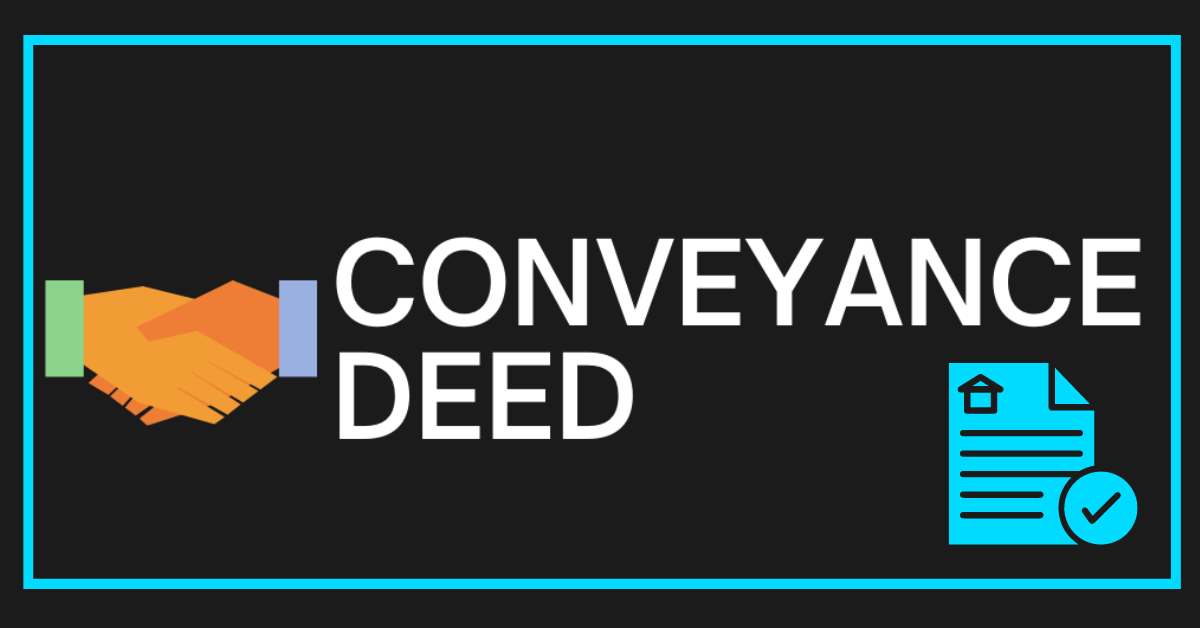 What is a Conveyance Deed & Why Is It Important?